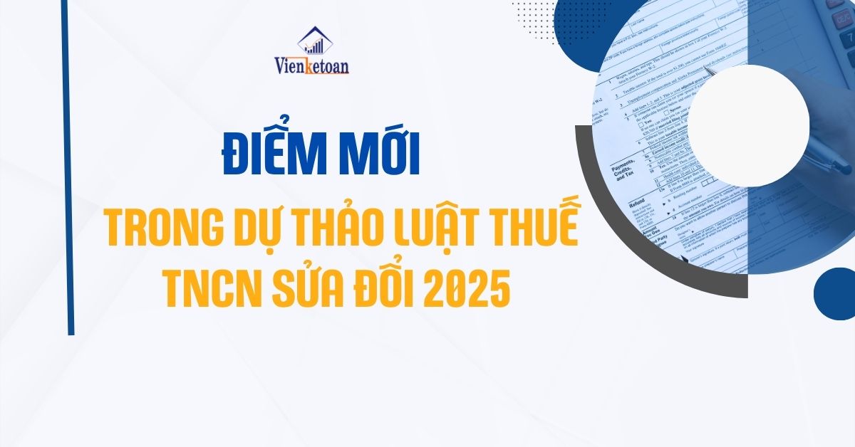 Tổng hợp những ĐIỂM MỚI trong dự thảo Luật thuế TNCN sửa đổi 2025
